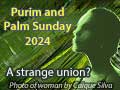 A Strange Union of Purim and Palm Sunday