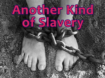 Another kind of slavery that thrives undetected