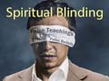 What does spiritual blinding look like?