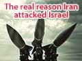 What was Iran's real reason for attacking Israel?
