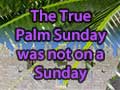 The True Palm Sunday