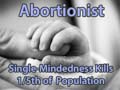 Abortionist Single-Mindedness Kills One-Fifth of the World's Population