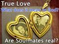 True Love - What does it mean to God? - Are soul mates real?