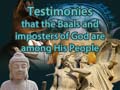 Testimonies Prove the Baals and Imposters of God are among His People